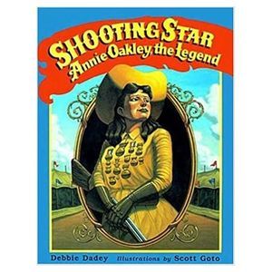 Shooting Star: Annie Oakley, the Legend